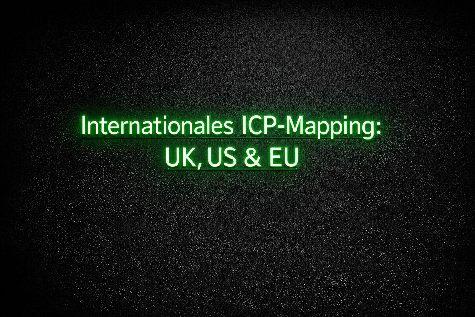 Zielgruppenanalyse B2B: Internationales ICP-Mapping für UK, US und EU