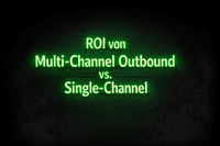 ROI von Multi-Channel Outbound: Warum sich die Investition lohnt