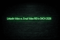 LinkedIn Video vs. Email Video: ROI Comparison and Tool Recommendations for the DACH Market 2026